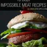 Impossible Meat Recipes