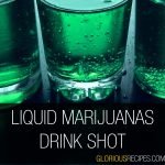 Liquid Marijuanas Drink Shot Recipe