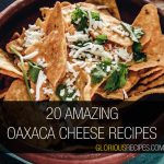 Oaxaca Cheese Recipes