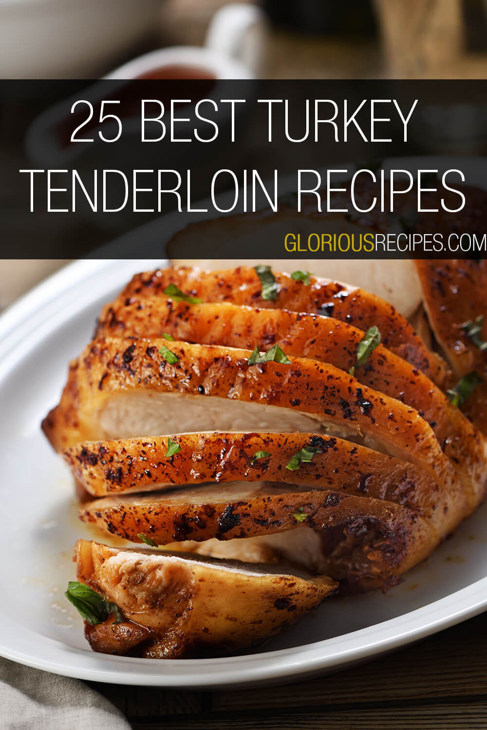 25 Best Turkey Tenderloin Recipes