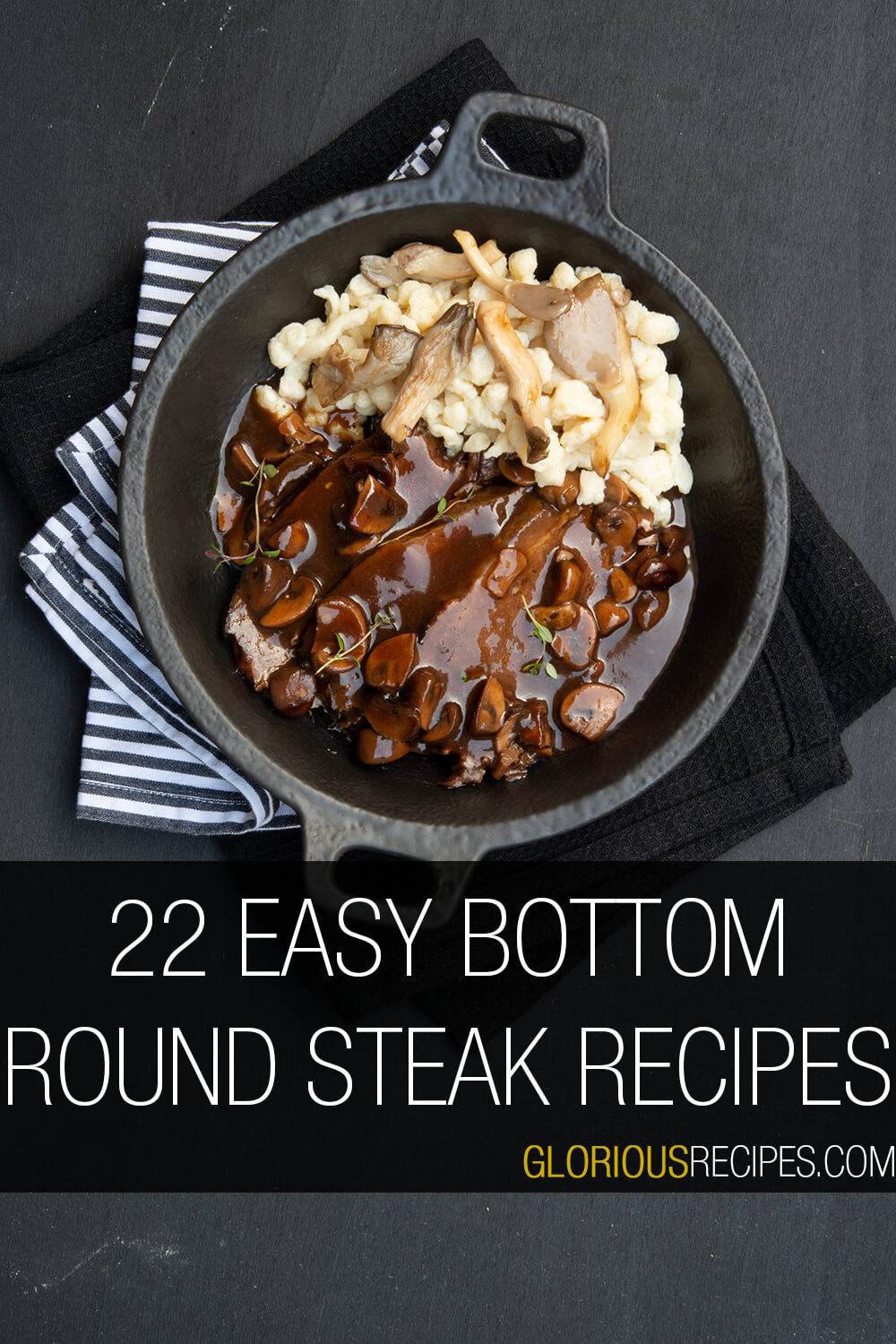 22 Easy Bottom Round Steak Recipes To Try