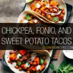 Chickpea, Fonio, and Sweet Potato Tacos Recipe